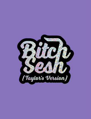 Bitch Sesh Taylor's Version Sticker